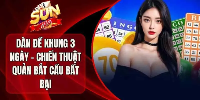 Dàn Đề Khung 3 Ngày – Chiến Thuật Quản Bắt Cầu Bất Bại