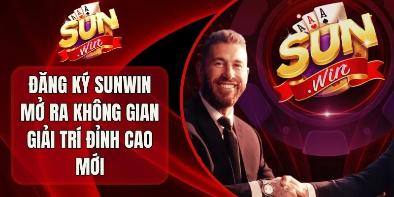 Đăng Ký Sunwin Mở Ra Không Gian Giải Trí Đỉnh Cao Mới
