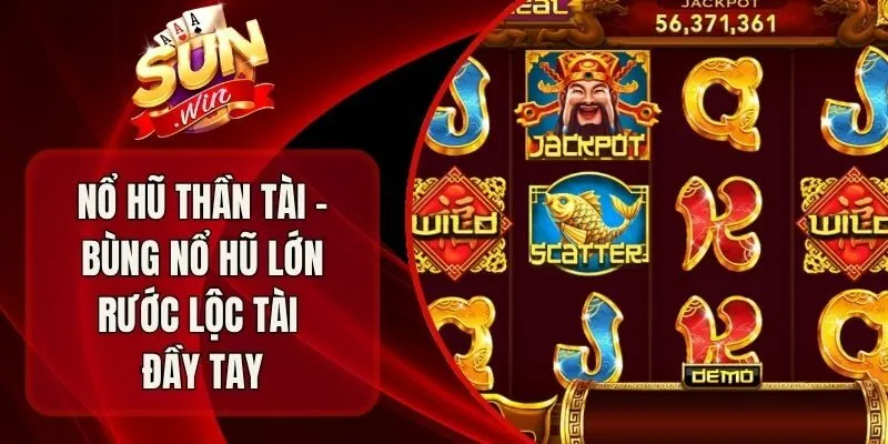 Nổ Hũ Thần Tài - Bùng Nổ Hũ Lớn Rước Lộc Tài Đầy Tay