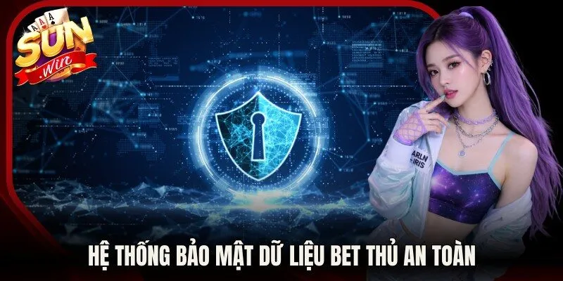 Hệ thống bảo mật dữ liệu bet thủ an toàn