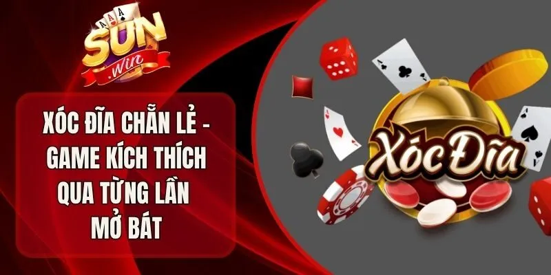 Xóc Đĩa Chẵn Lẻ - Game Kích Thích Qua Từng Lần Mở Bát